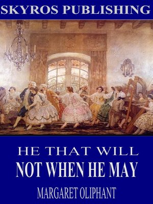 cover image of He That Will Not When He May